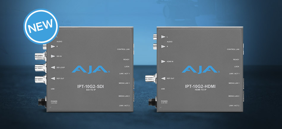 AJA Announces IPT-10G2-HDMI and IPT-10G2-SDI SMPTE ST 2110 Mini-Converters
