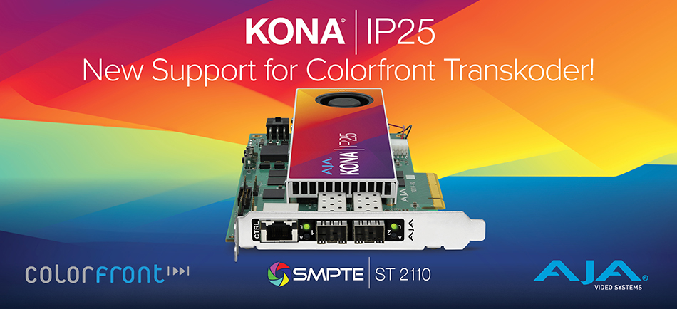 AJA Announces KONA IP25 Integration with Colorfront Software