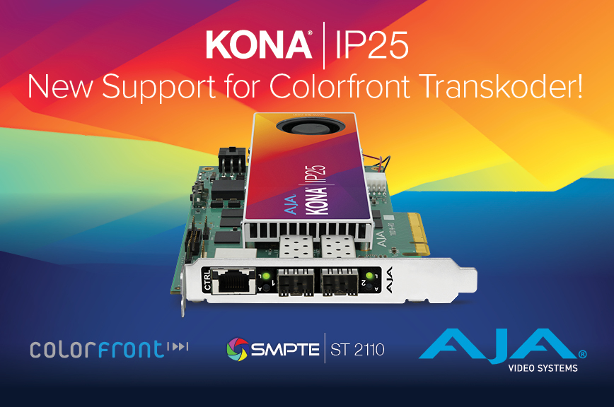 AJA Announces KONA IP25 Integration with Colorfront Software