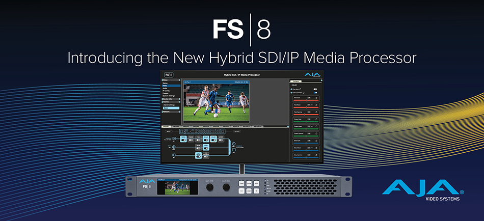 AJA Introduces FS8, Next-Gen 12G-SDI/SMPTE ST 2110 Media Processor